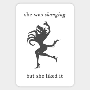 She Was Changing... But She Liked It Sticker